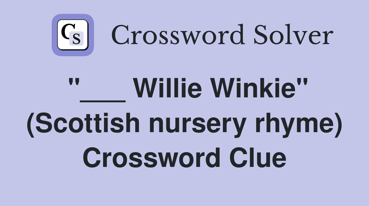 "___ Willie Winkie" (Scottish nursery rhyme) Crossword Clue