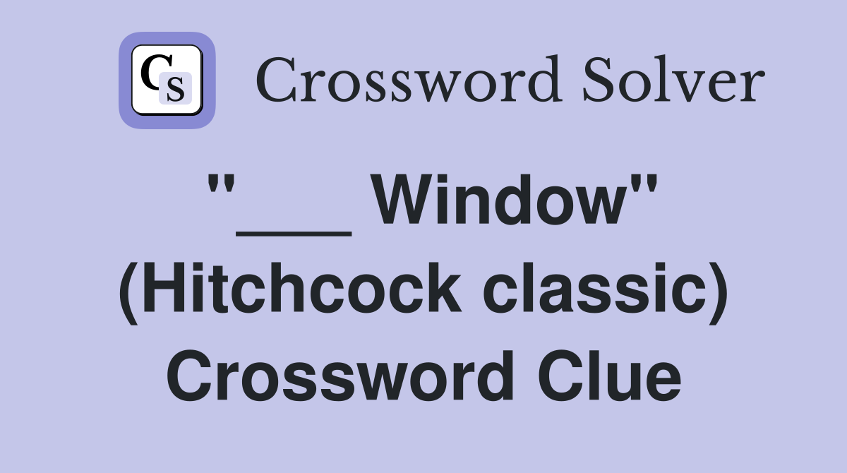 "___ Window" (Hitchcock classic) Crossword Clue