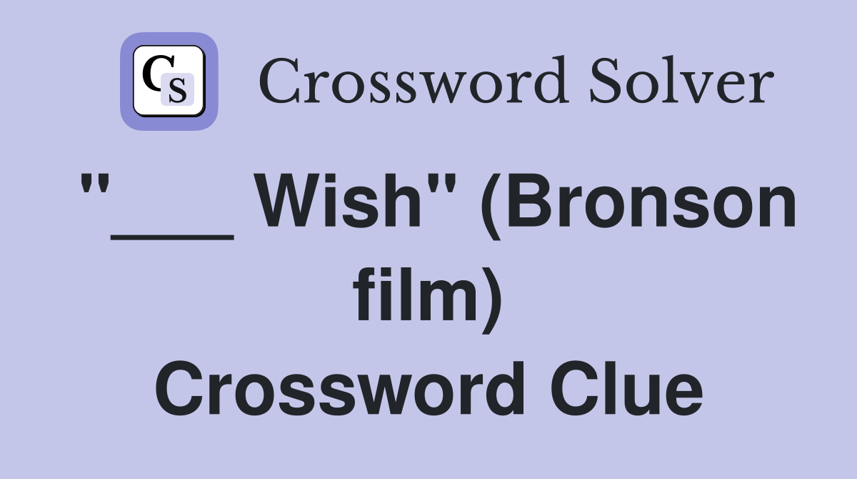 "___ Wish" (Bronson film) Crossword Clue