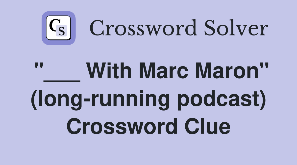 "___ With Marc Maron" (long-running podcast) Crossword Clue