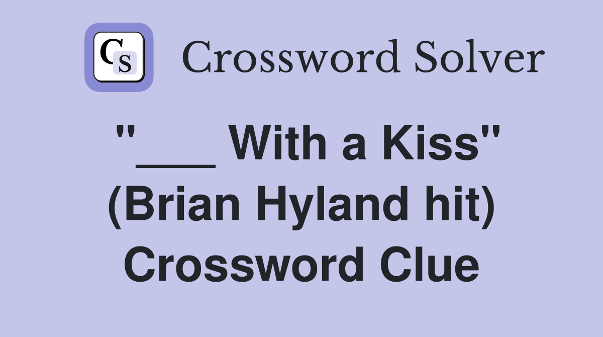 "___ With a Kiss" (Brian Hyland hit) Crossword Clue