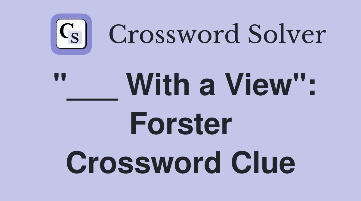 "___ With a View": Forster Crossword Clue