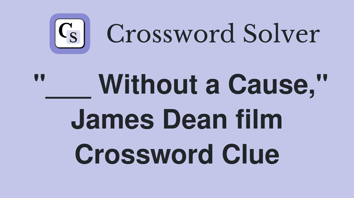 "___ Without a Cause," James Dean film Crossword Clue