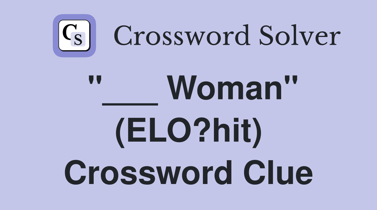 "___ Woman" (ELO?hit) Crossword Clue