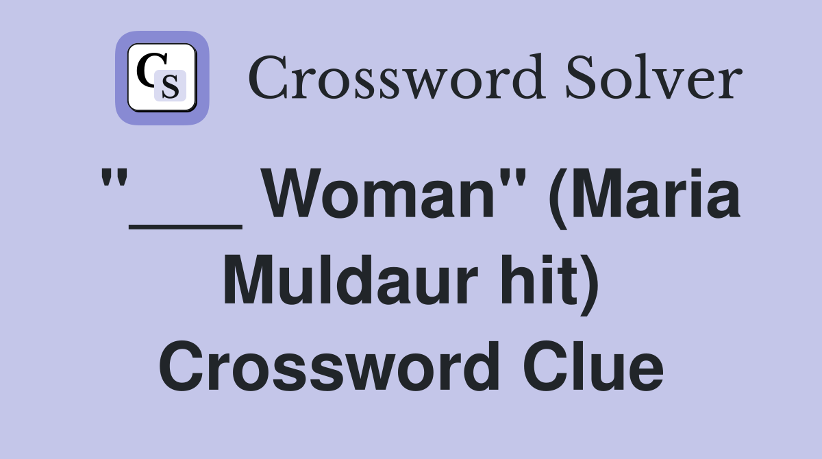 "___ Woman" (Maria Muldaur hit) Crossword Clue