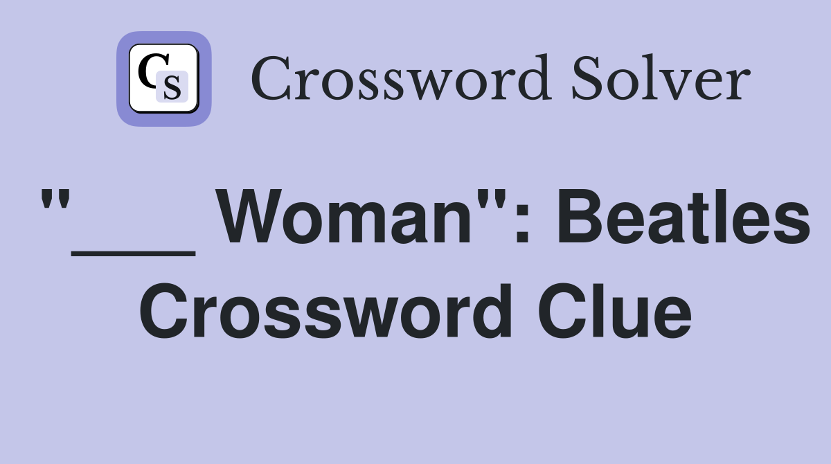 "___ Woman": Beatles Crossword Clue
