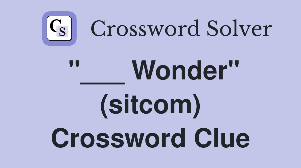 "___ Wonder" (sitcom) Crossword Clue