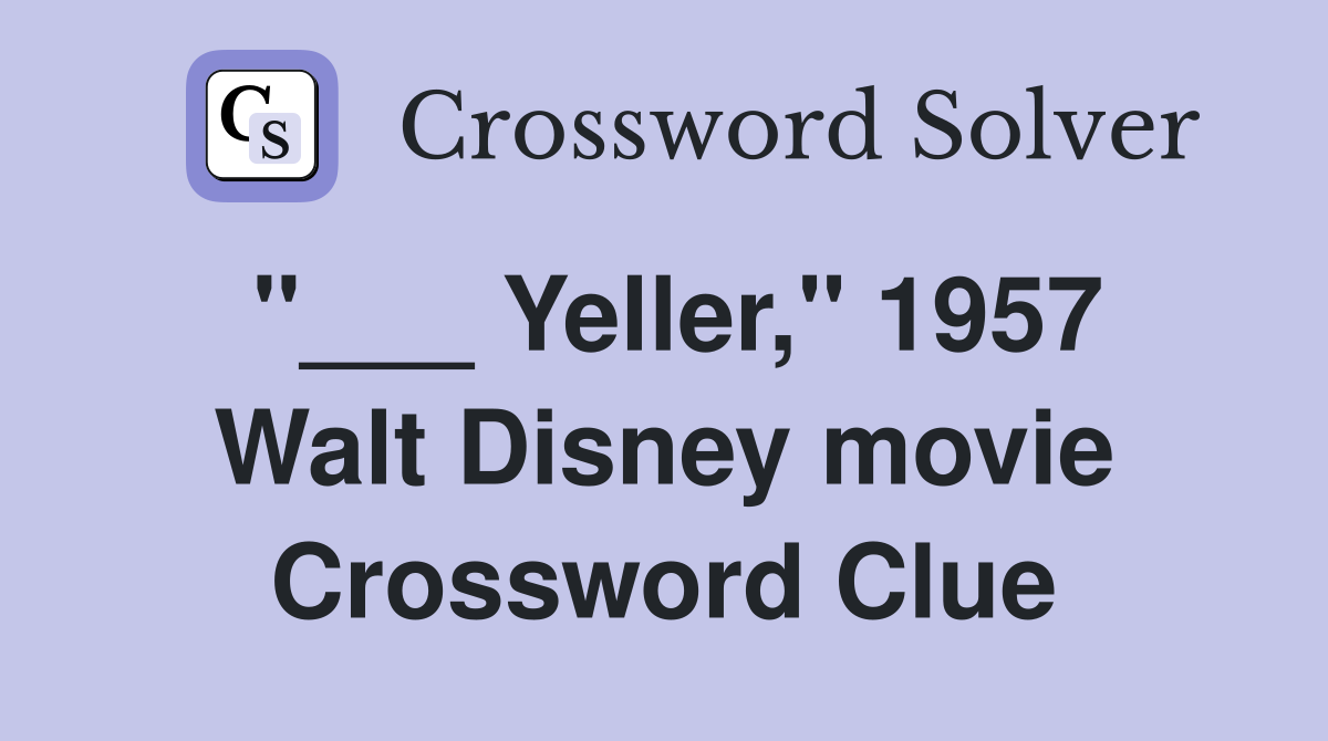"___ Yeller," 1957 Walt Disney movie Crossword Clue