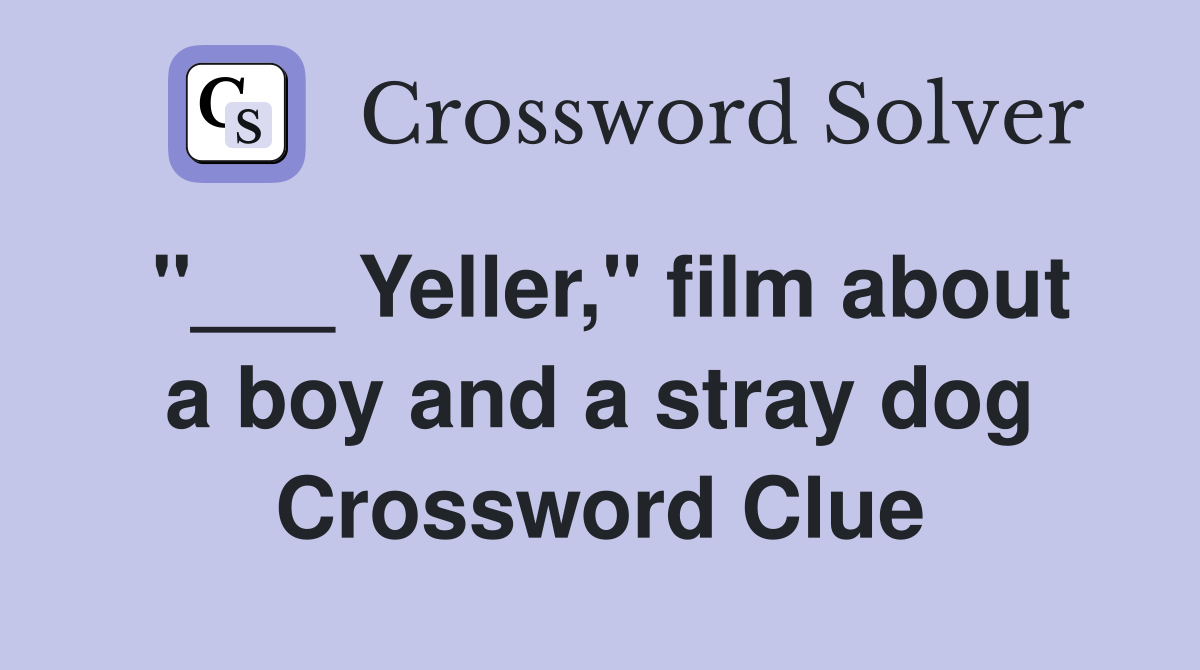 "___ Yeller," film about a boy and a stray dog Crossword Clue