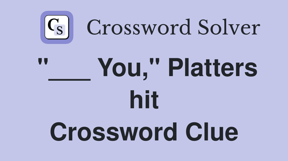 "___ You," Platters hit Crossword Clue