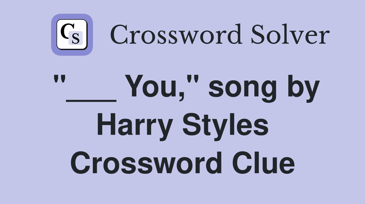 "___ You," song by Harry Styles Crossword Clue
