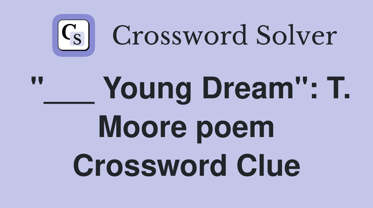 "___ Young Dream": T. Moore poem Crossword Clue