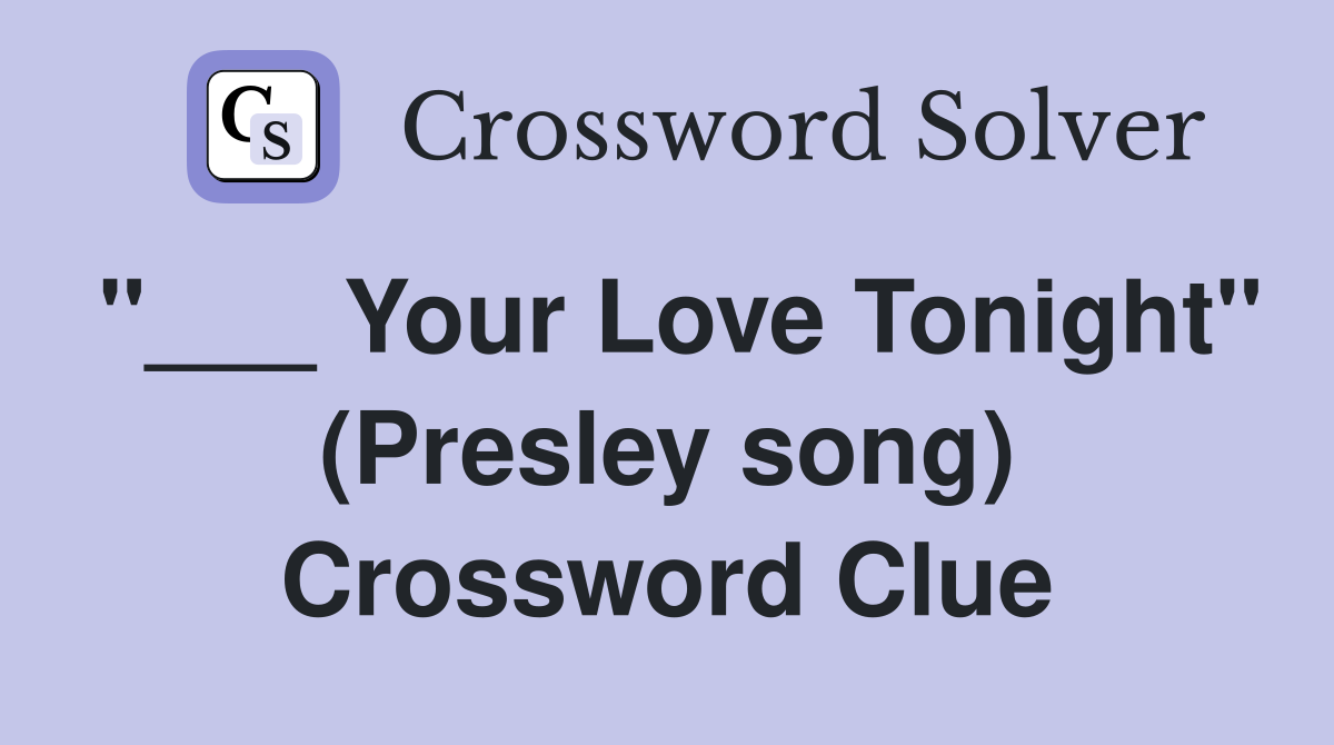"___ Your Love Tonight" (Presley song) Crossword Clue