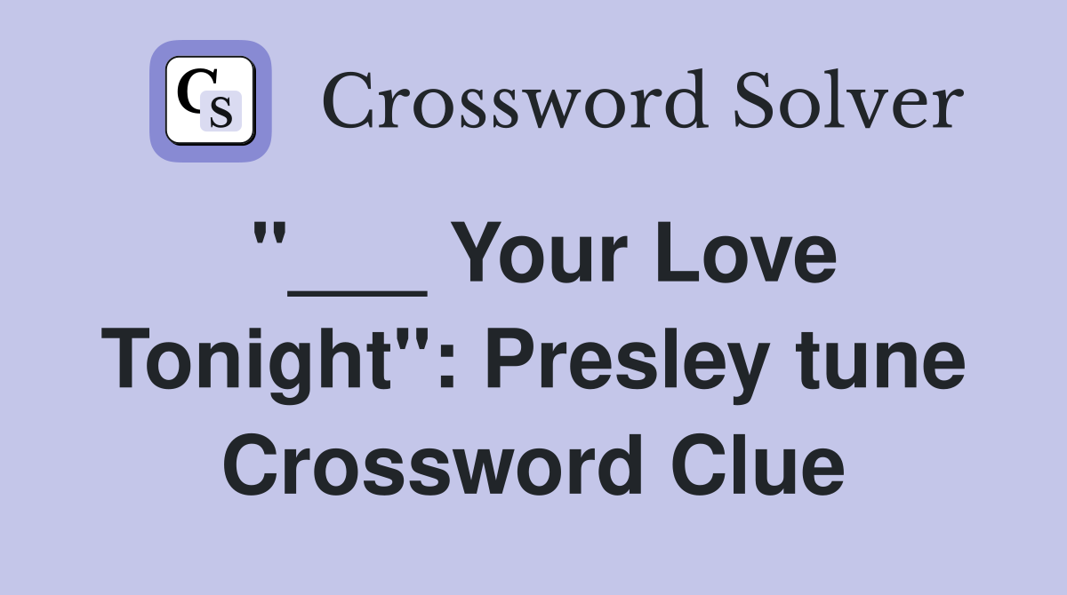 "___ Your Love Tonight": Presley tune Crossword Clue