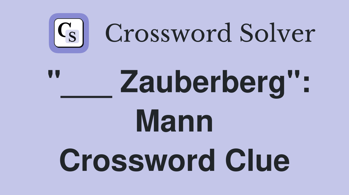 "___ Zauberberg": Mann Crossword Clue