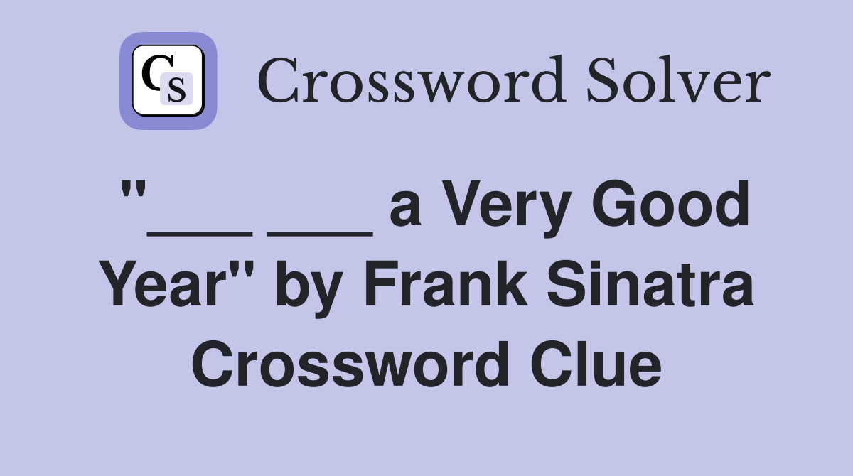 "___ ___ a Very Good Year" by Frank Sinatra Crossword Clue