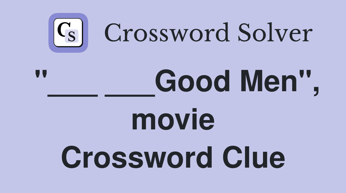 "___ ___Good Men", movie Crossword Clue