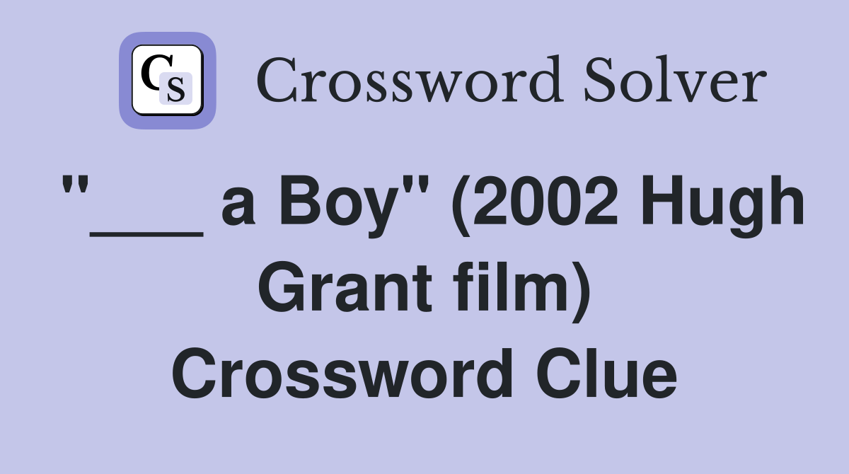 "___ a Boy" (2002 Hugh Grant film) Crossword Clue