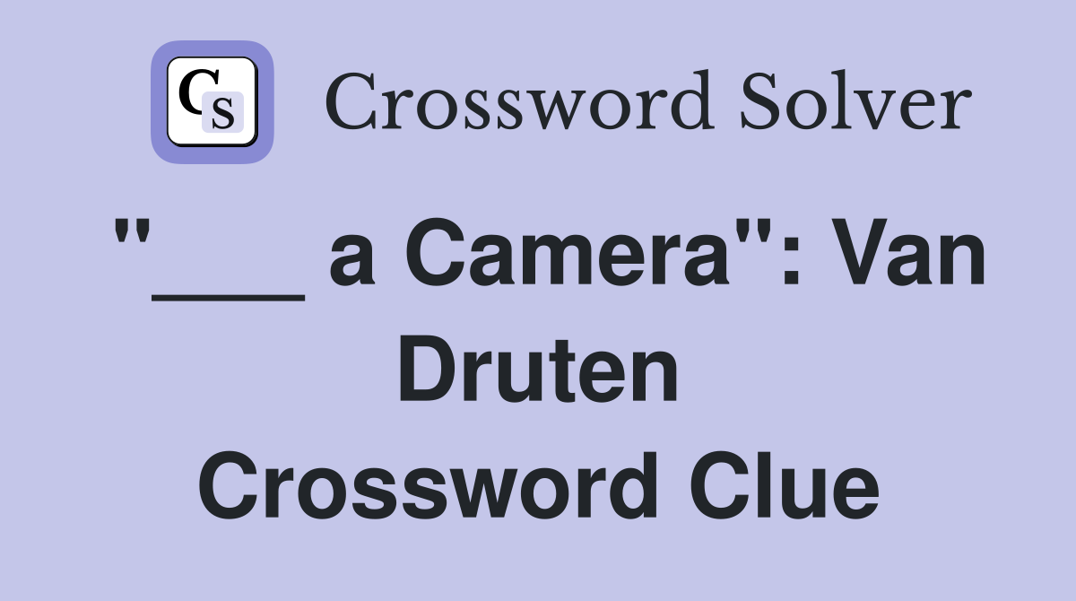 "___ a Camera": Van Druten Crossword Clue