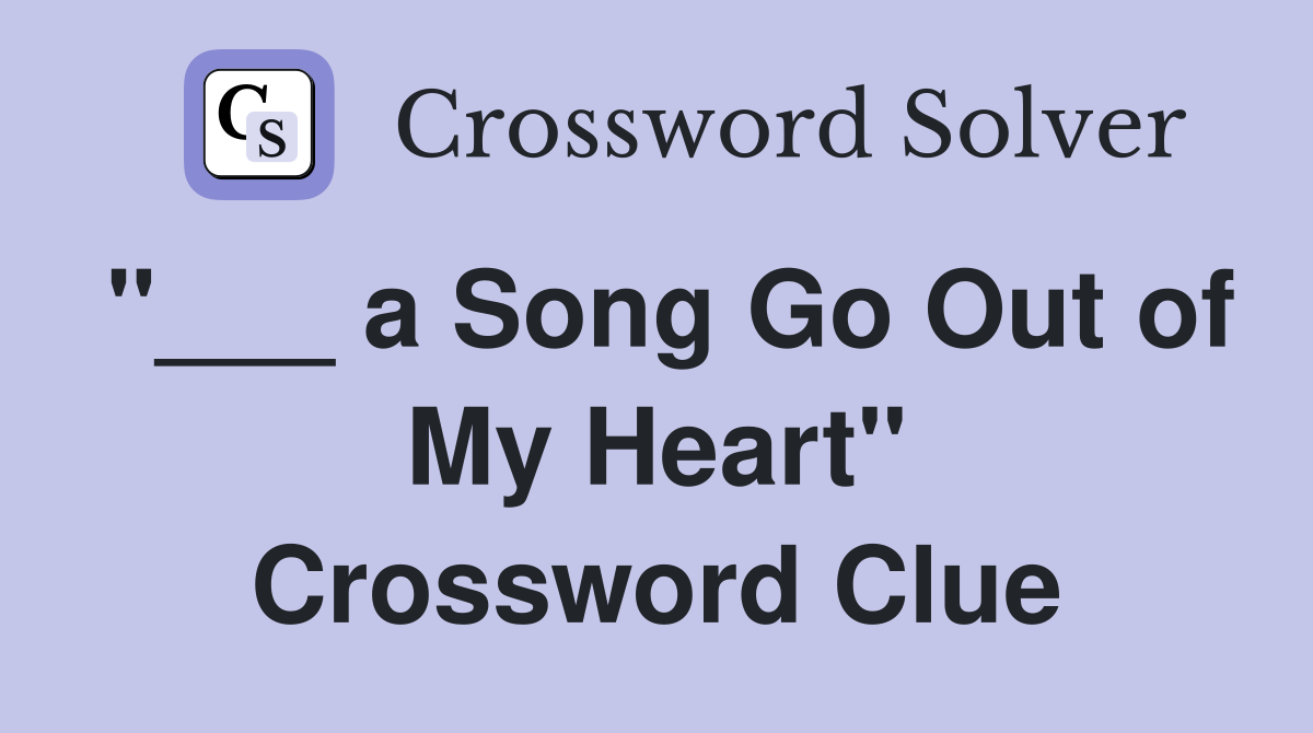 "___ a Song Go Out of My Heart" Crossword Clue