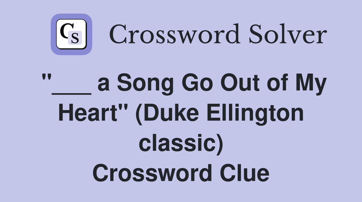 "___ a Song Go Out of My Heart" (Duke Ellington classic) Crossword Clue