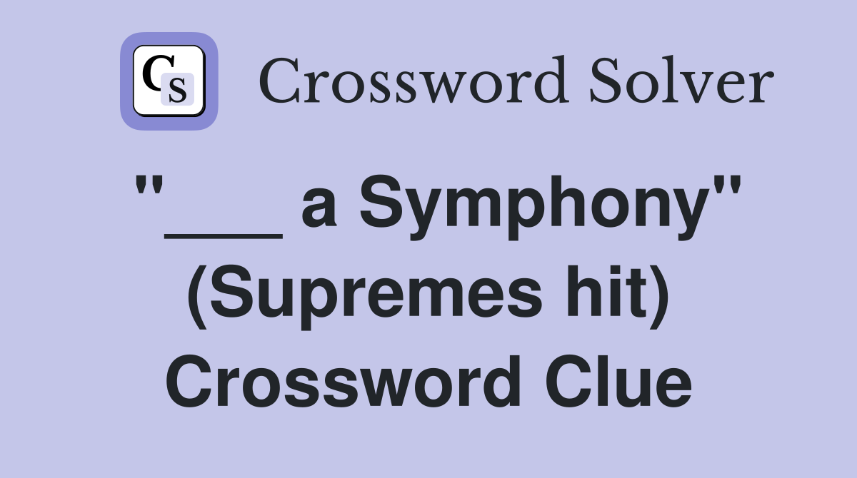 "___ a Symphony" (Supremes hit) Crossword Clue