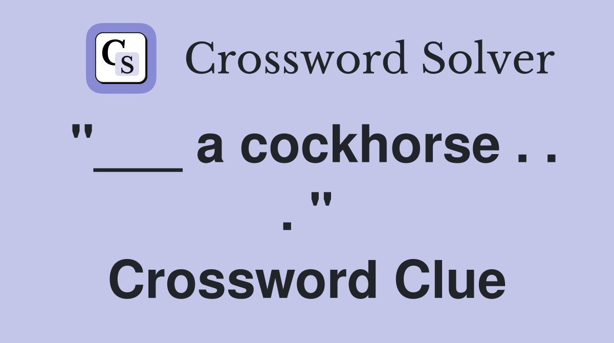 "___ a cockhorse . . . " Crossword Clue