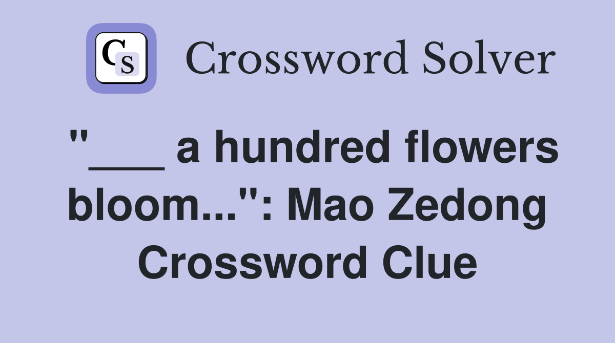 "___ a hundred flowers bloom...": Mao Zedong Crossword Clue