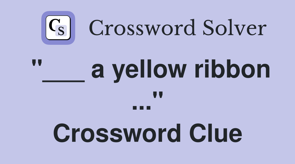 "___ a yellow ribbon ..." Crossword Clue