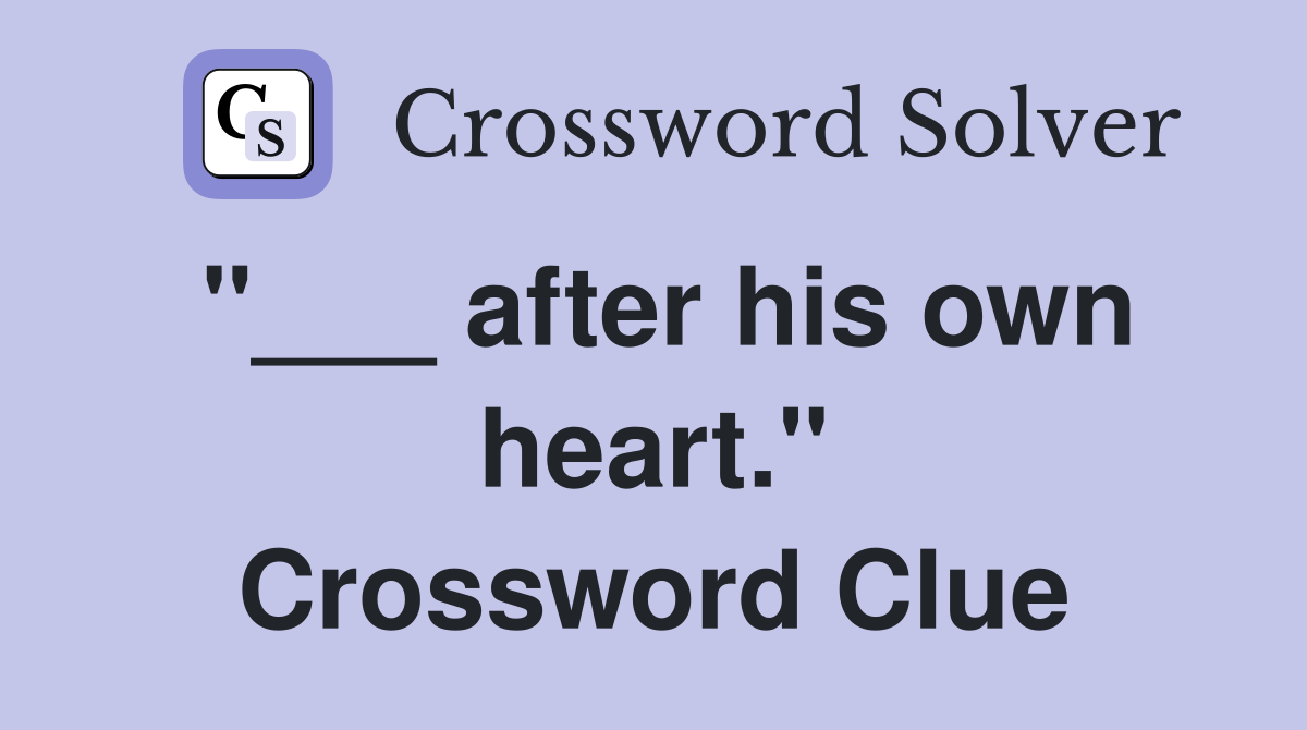"___ after his own heart." Crossword Clue