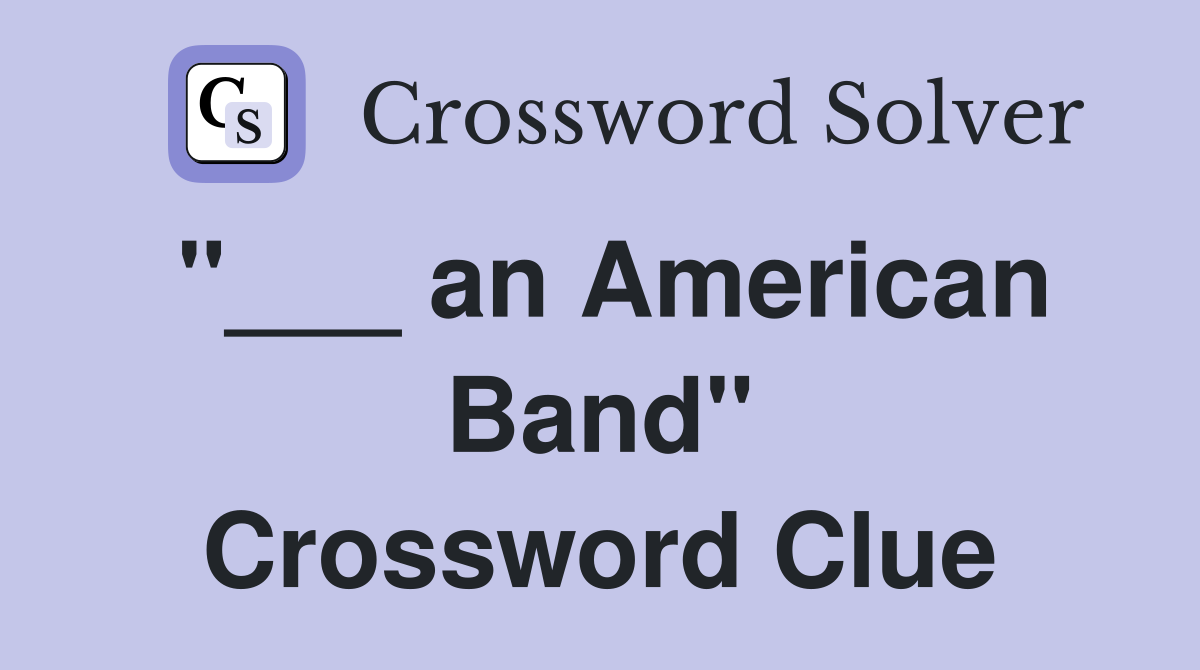 "___ an American Band" Crossword Clue