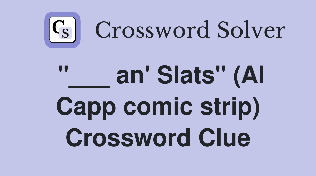 "___ an' Slats" (Al Capp comic strip) Crossword Clue