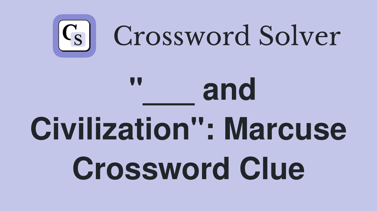 "___ and Civilization": Marcuse Crossword Clue