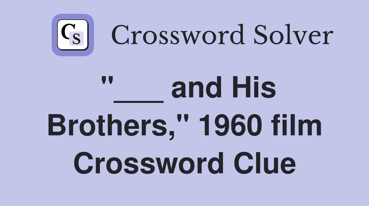 "___ and His Brothers," 1960 film Crossword Clue