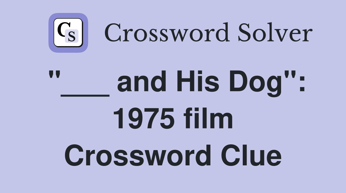"___ and His Dog": 1975 film Crossword Clue