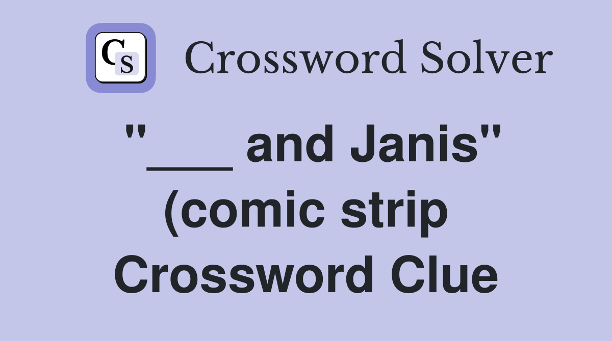 and Janis quot (comic strip) Crossword Clue Answers Crossword Solver and Janis quot (comic strip) Crossword Clue Answers Crossword Solver