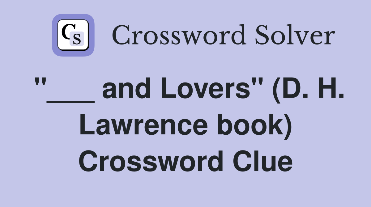 "___ and Lovers" (D. H. Lawrence book) Crossword Clue