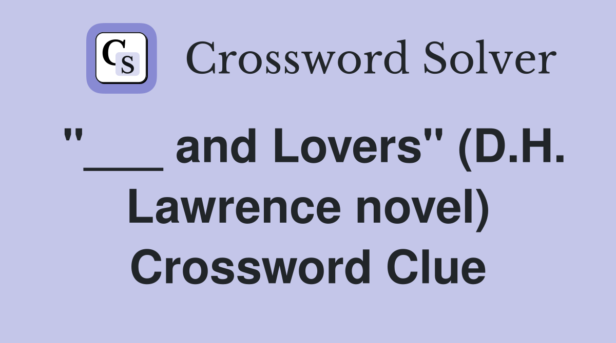 "___ and Lovers" (D.H. Lawrence novel) Crossword Clue
