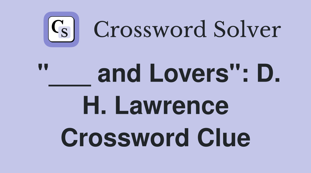 "___ and Lovers": D. H. Lawrence Crossword Clue