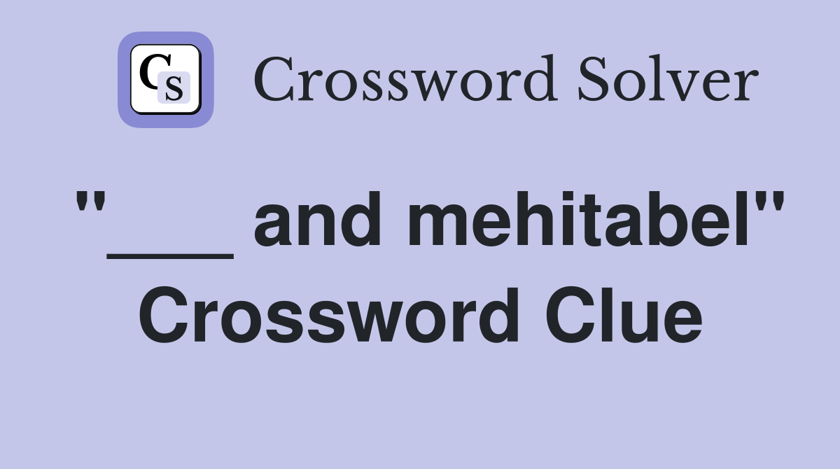 "___ and mehitabel" Crossword Clue