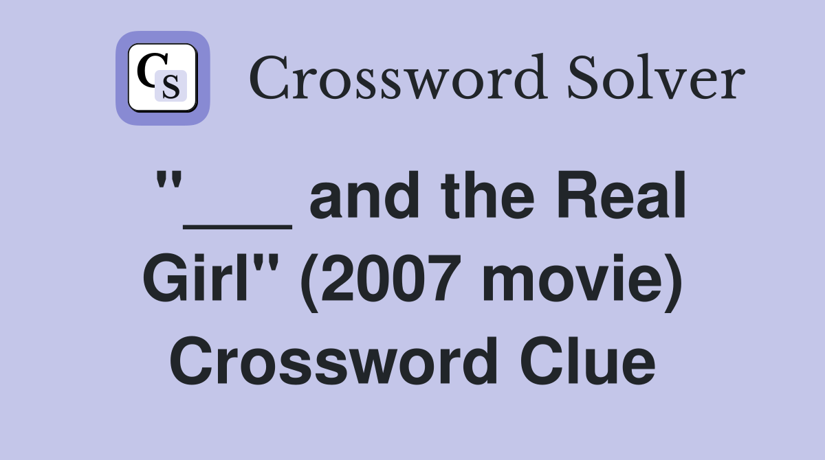 "___ and the Real Girl" (2007 movie) Crossword Clue