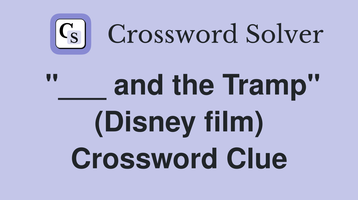 "___ and the Tramp" (Disney film) Crossword Clue
