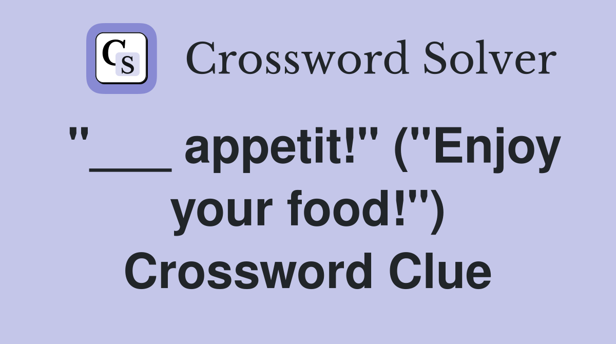 "___ appetit!" ("Enjoy your food!") Crossword Clue