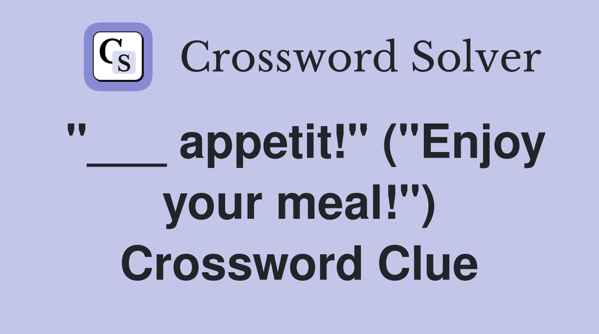 "___ appetit!" ("Enjoy your meal!") Crossword Clue