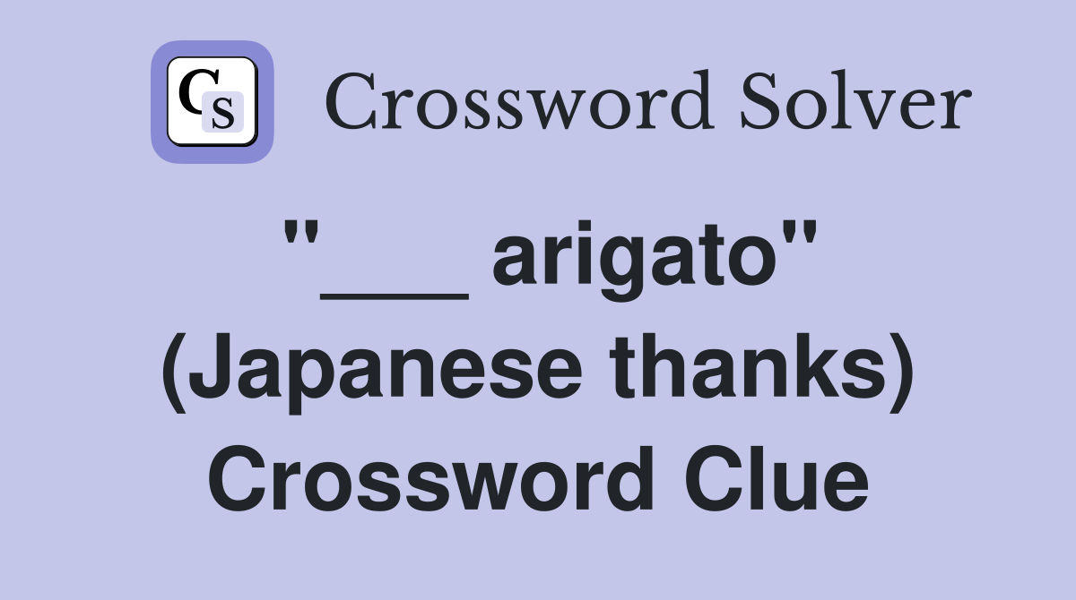 "___ arigato" (Japanese thanks) Crossword Clue