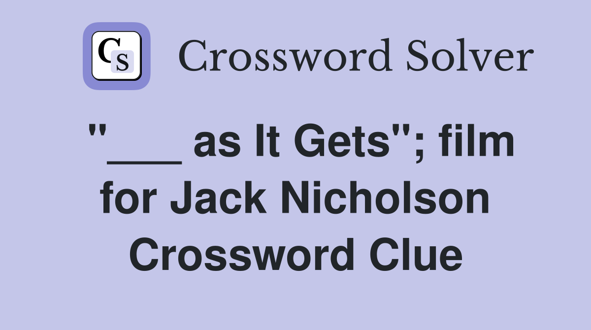 "___ as It Gets"; film for Jack Nicholson Crossword Clue