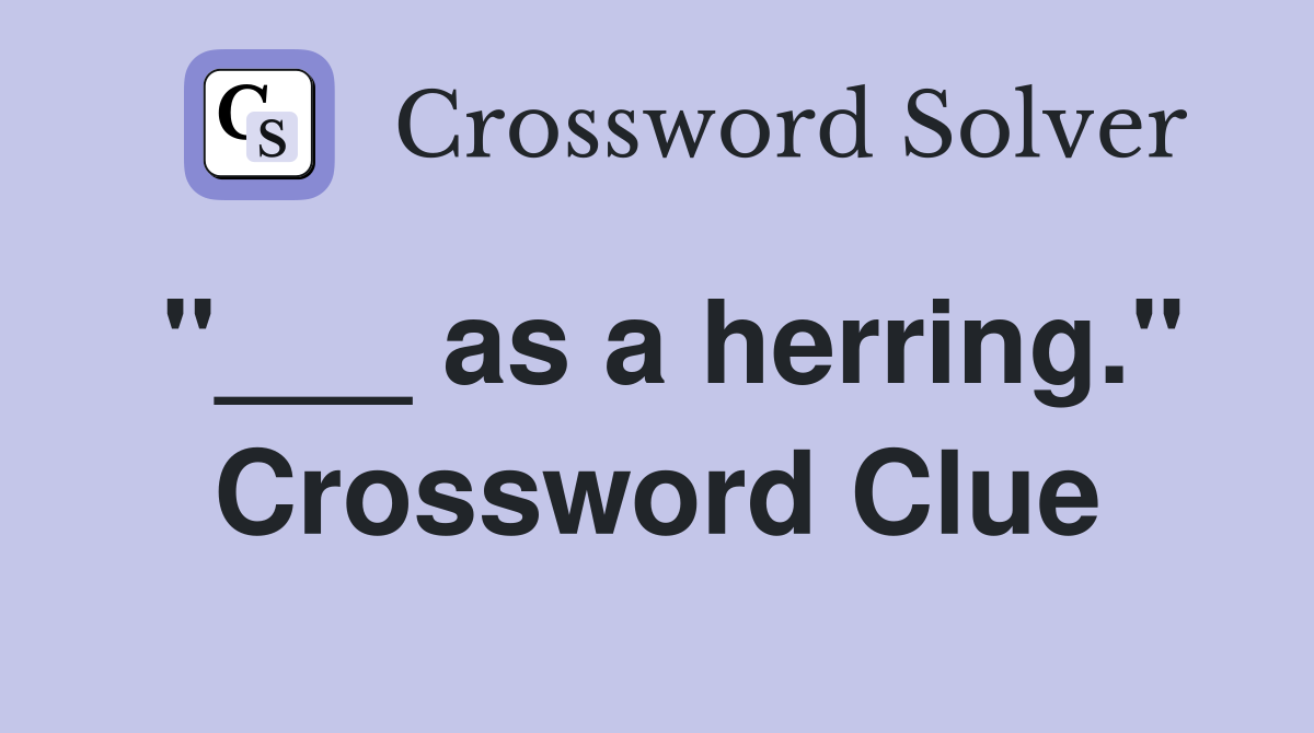 "___ as a herring." Crossword Clue