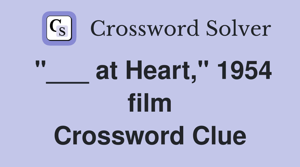 "___ at Heart," 1954 film Crossword Clue