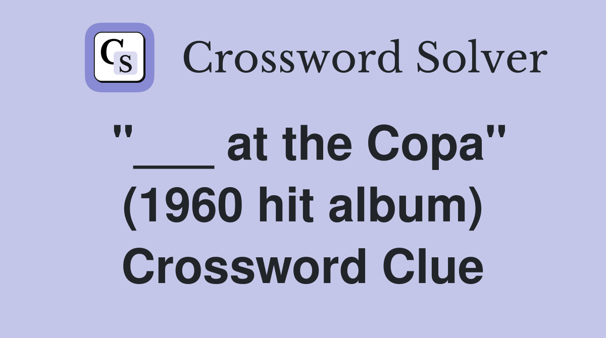 "___ at the Copa" (1960 hit album) Crossword Clue