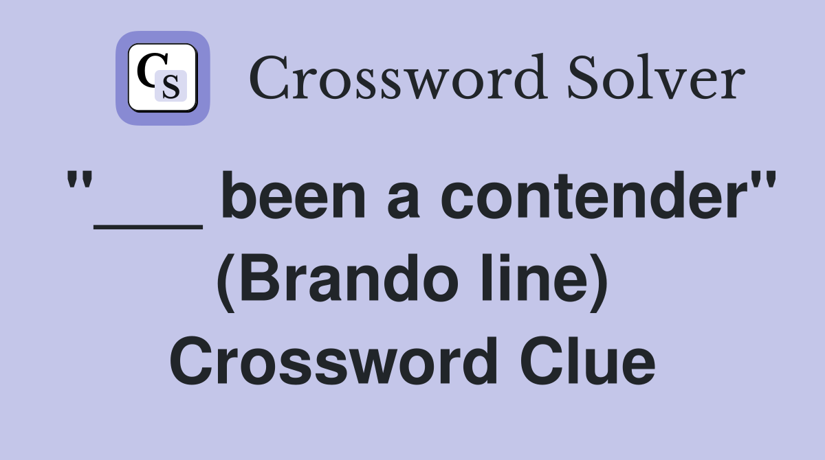 "___ been a contender" (Brando line) Crossword Clue